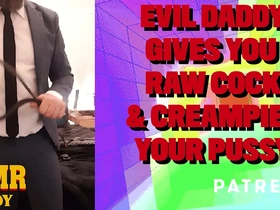 Evil daddy pounds you with his raw cock and leaves your pussy gushing asmr audio for women